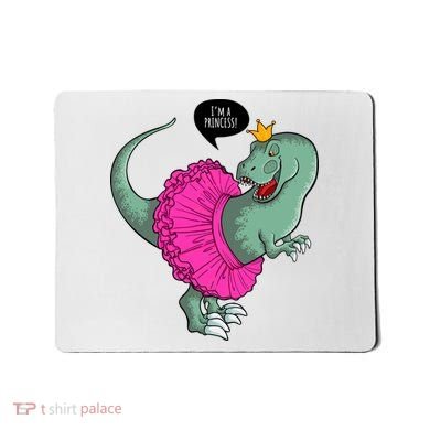 I'm A Princess, Trex In Tutu Mousepad