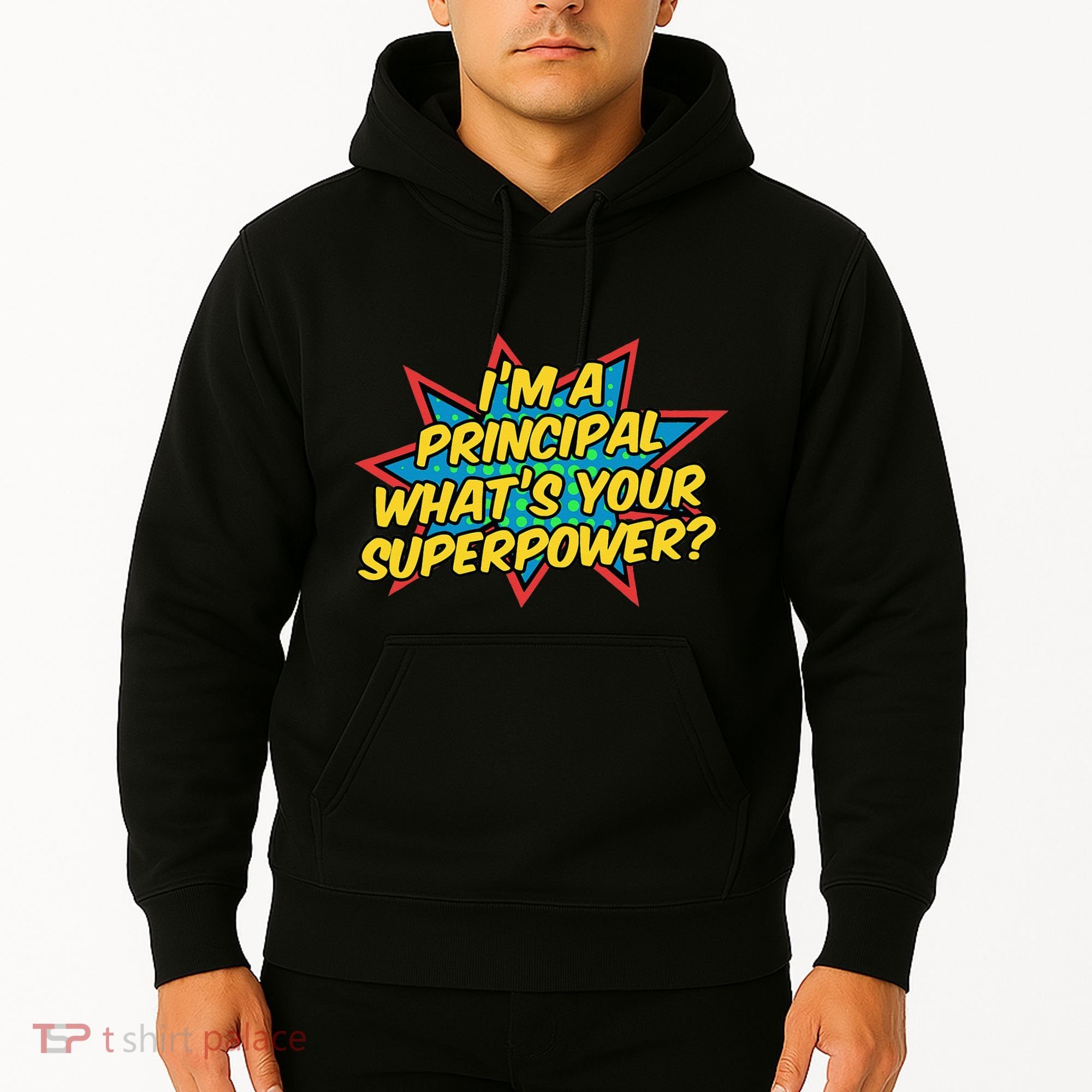 Im A Principal Whats Your Superpower Super School Principal Hoodie