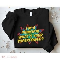Im A Principal Whats Your Superpower Super School Principal Sweatshirt thumb 2