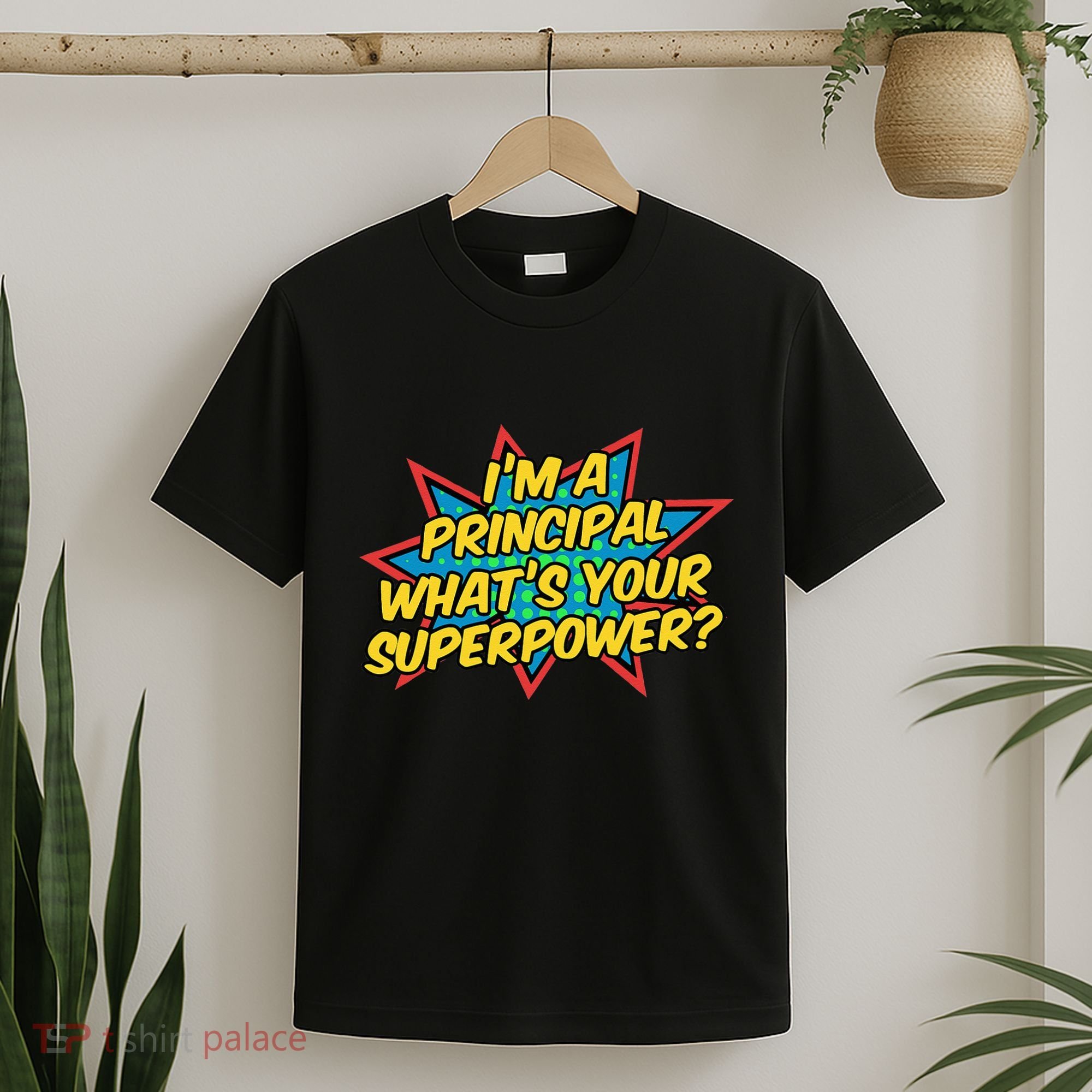 Im A Principal Whats Your Superpower Super School Principal T-Shirt