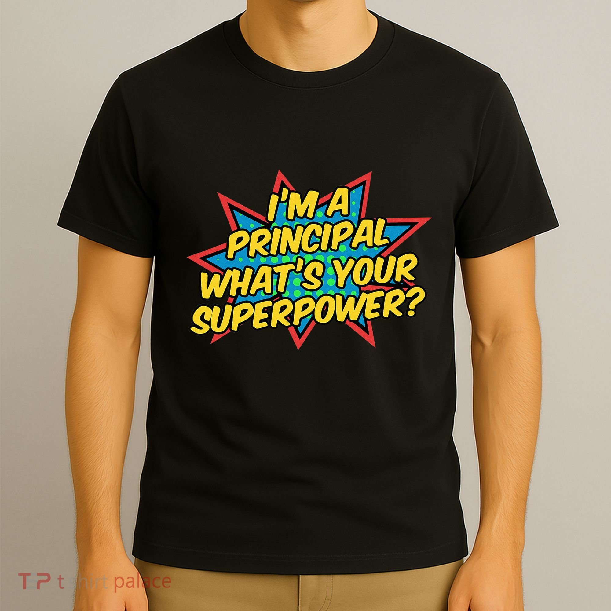 Im A Principal Whats Your Superpower Super School Principal T-Shirt