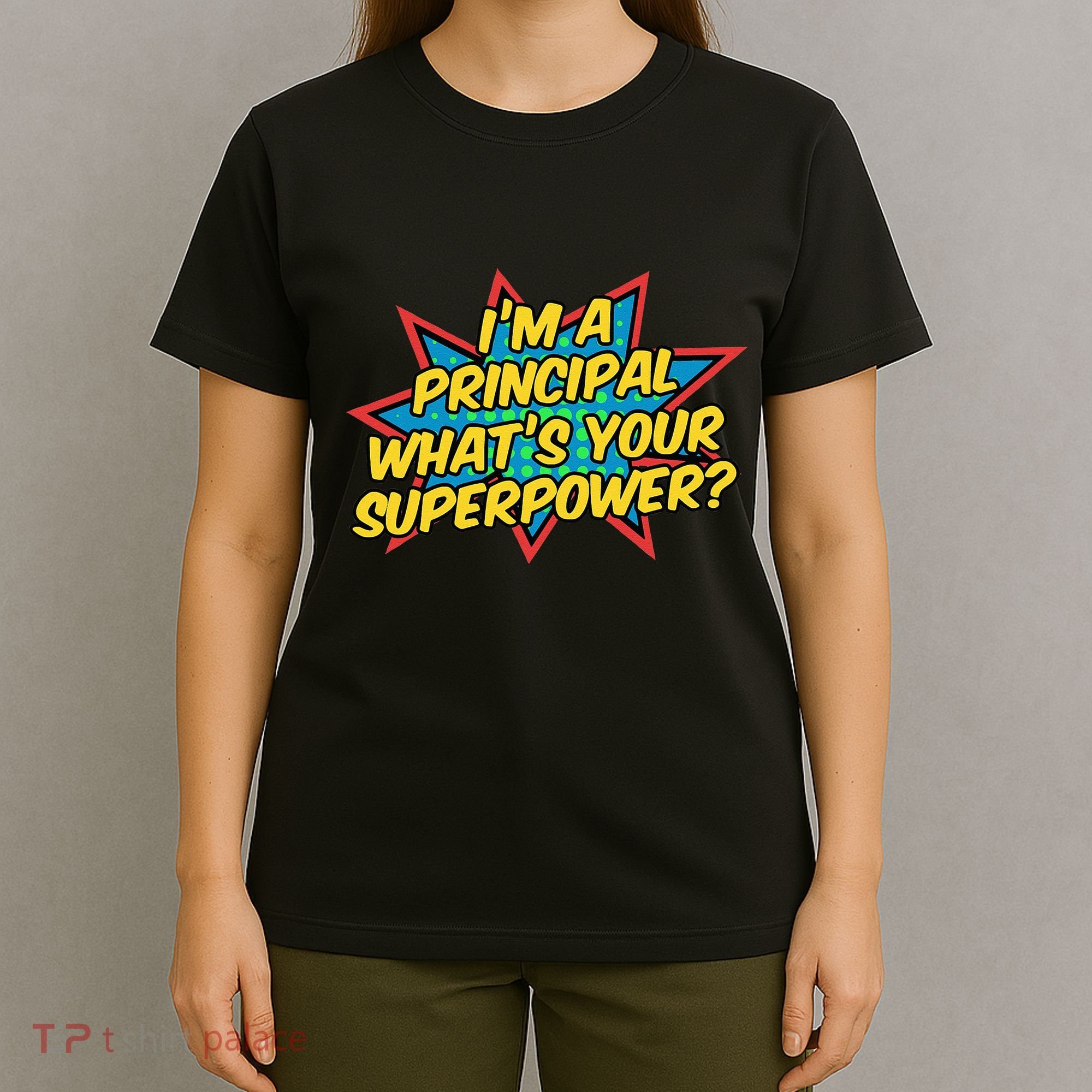 Im A Principal Whats Your Superpower Super School Principal T-Shirt
