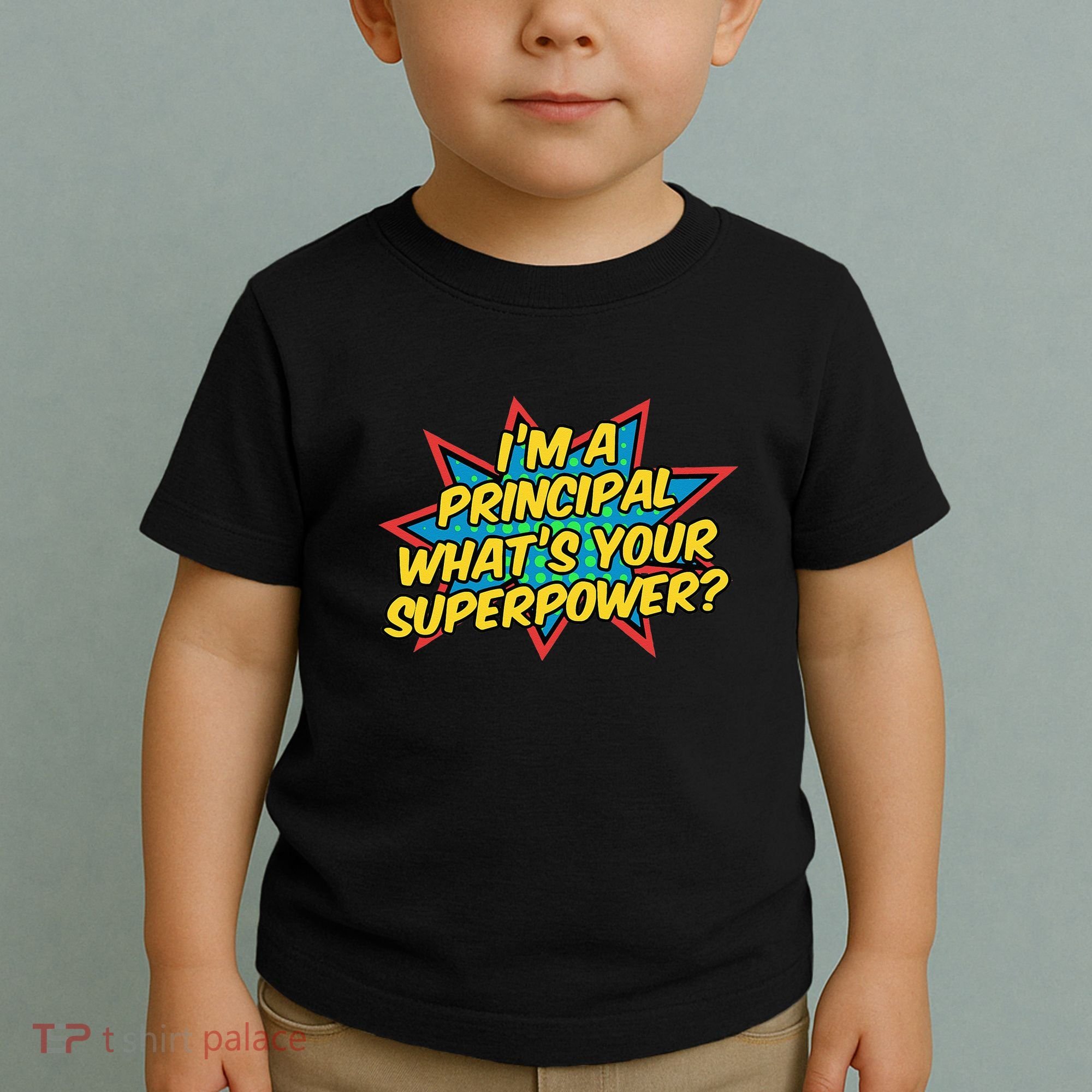Im A Principal Whats Your Superpower Super School Principal Toddler T-Shirt
