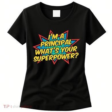 Im A Principal Whats Your Superpower Super School Principal Women's T-Shirt
