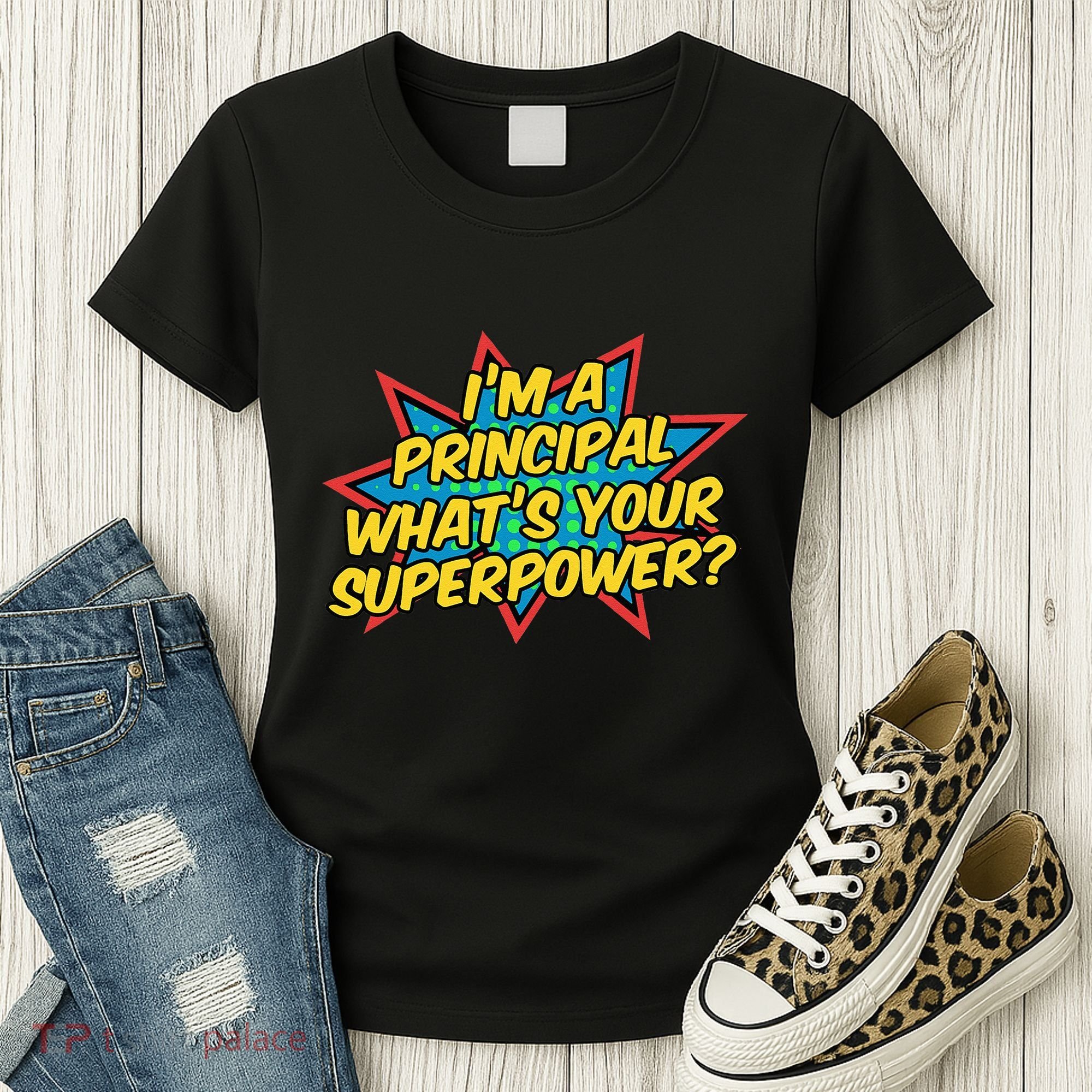 Im A Principal Whats Your Superpower Super School Principal Women's T-Shirt