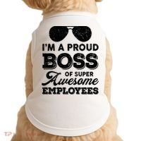 I'm A Proud Boss Of Super Awesome Employees Doggie Tank thumb 0