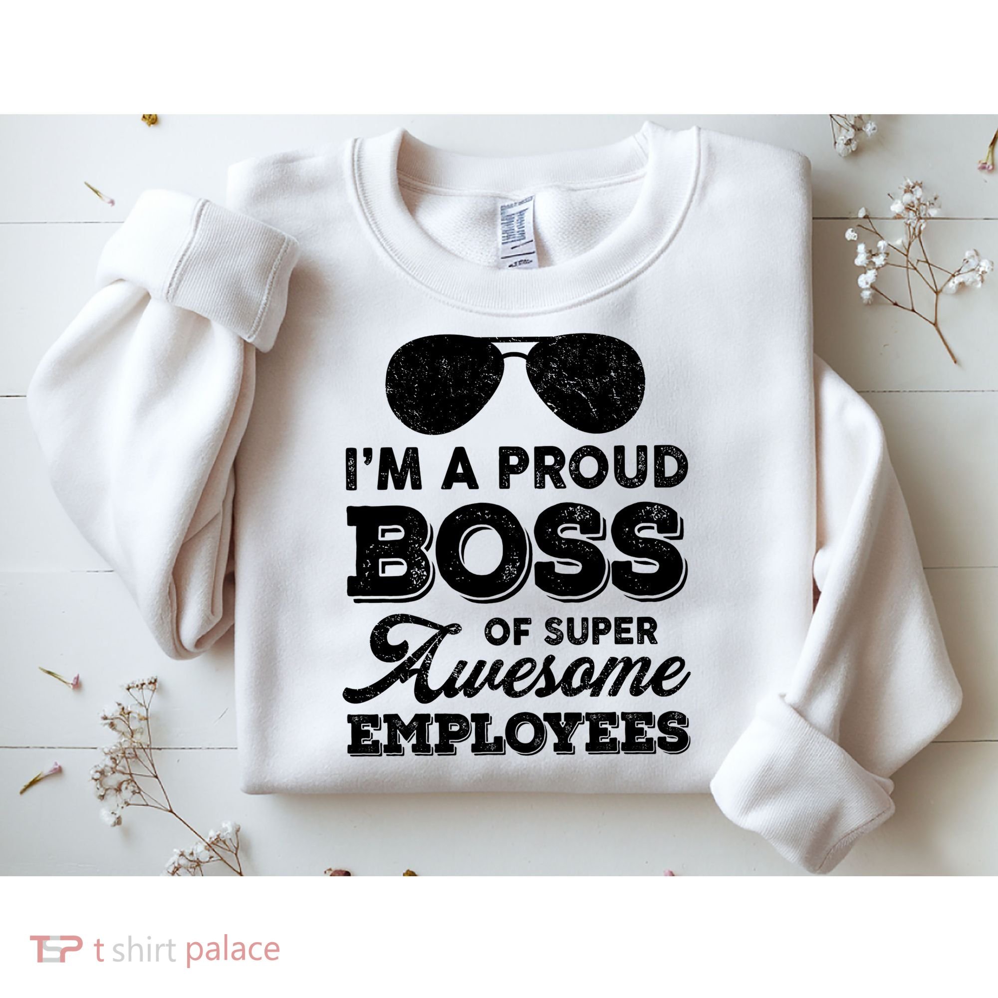 I'm A Proud Boss Of Super Awesome Employees Sweatshirt