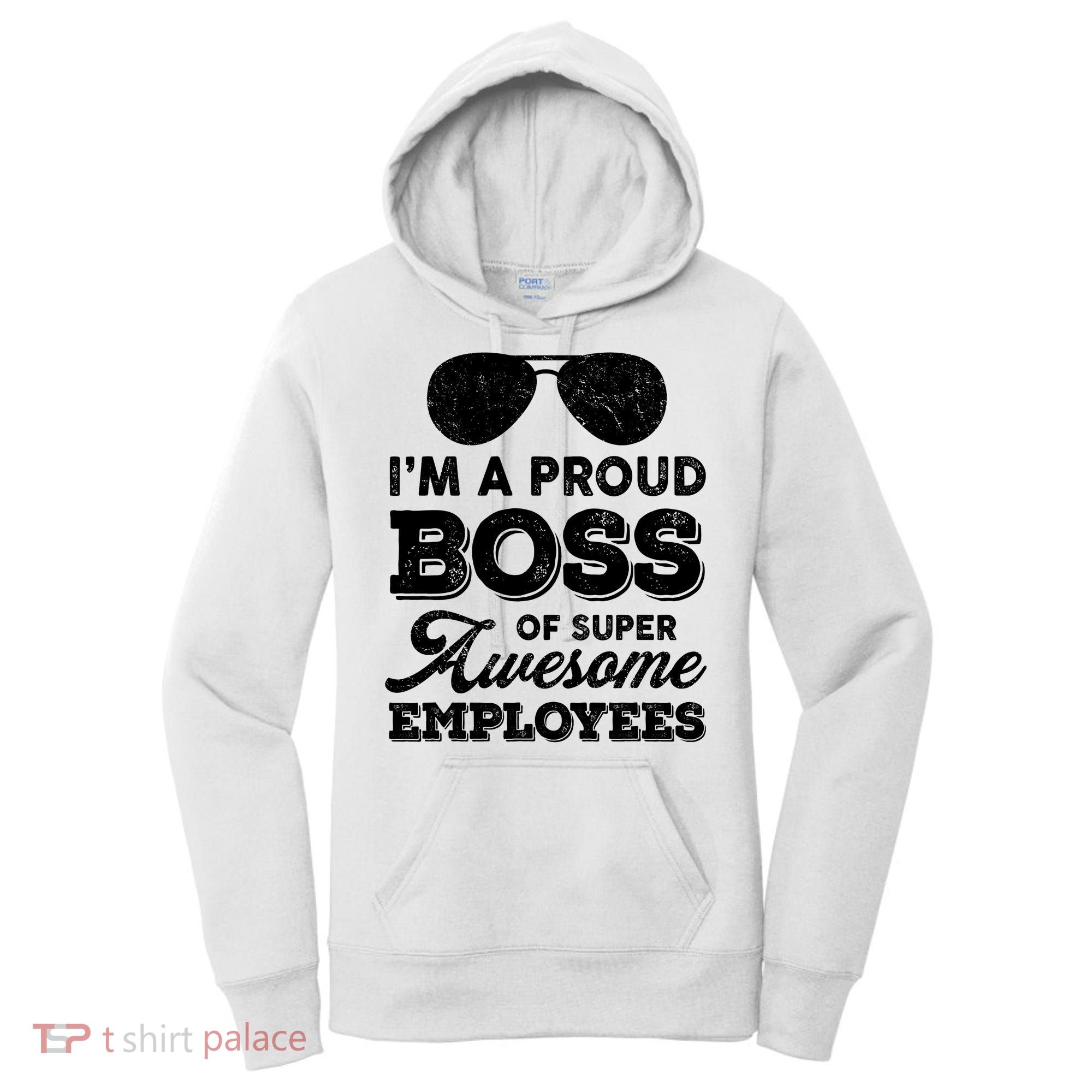 I'm A Proud Boss Of Super Awesome Employees Women's Hoodie