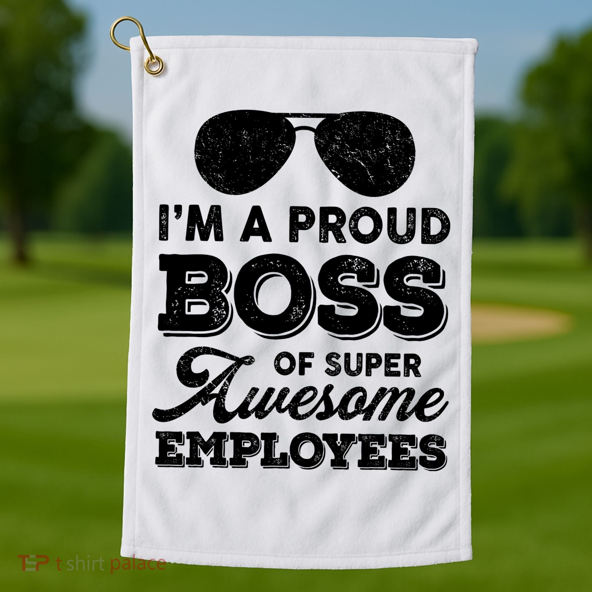 I'm A Proud Boss Of Super Awesome Employees Golf Towel