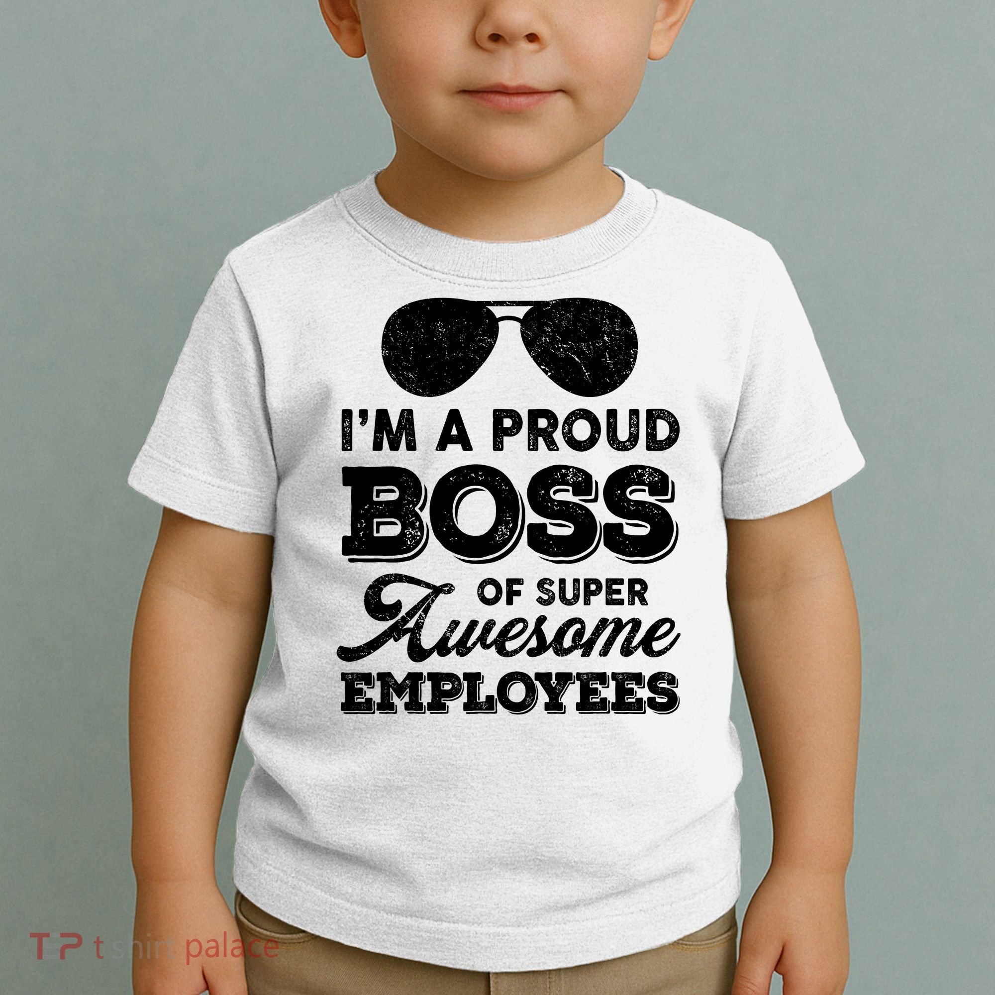 I'm A Proud Boss Of Super Awesome Employees Toddler T-Shirt