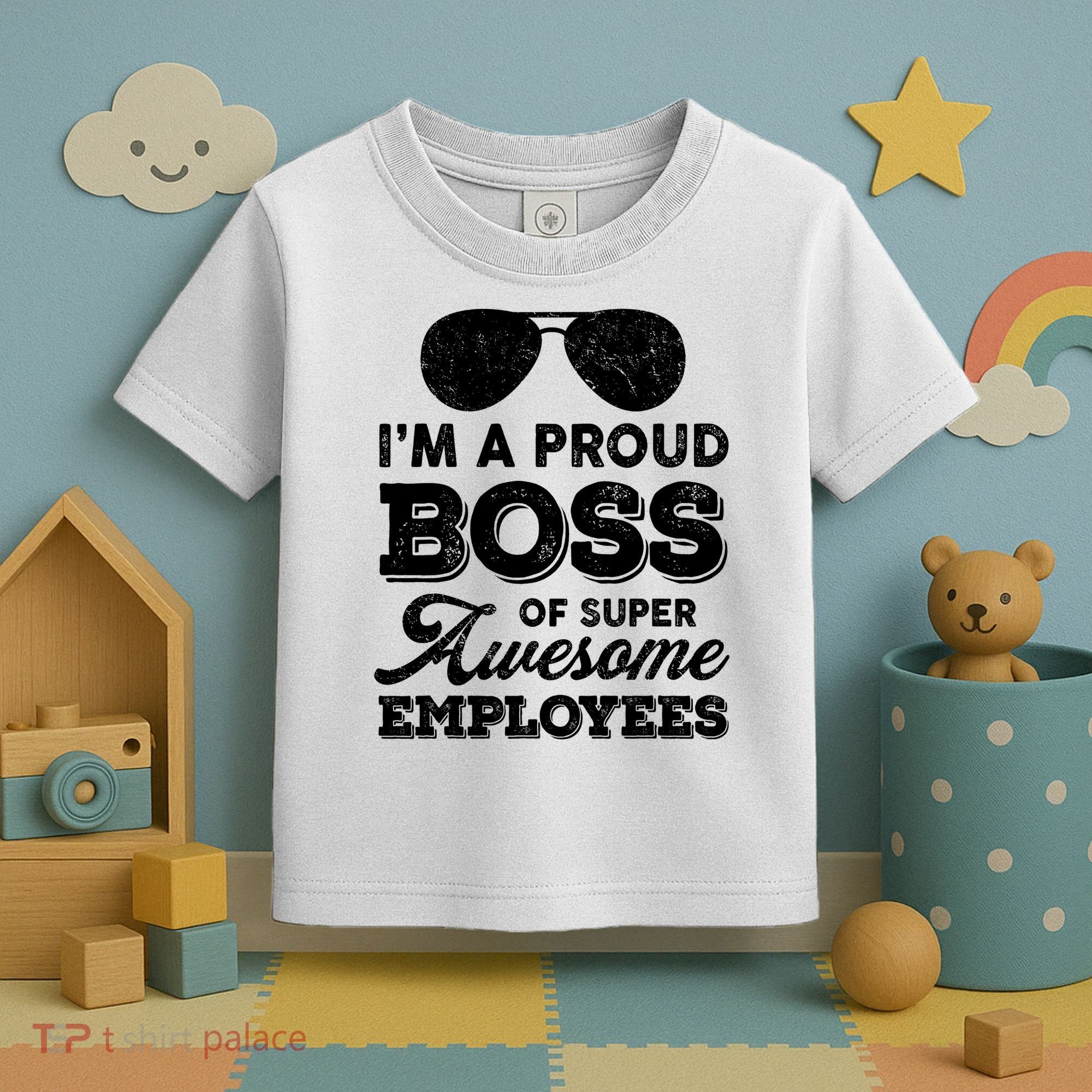 I'm A Proud Boss Of Super Awesome Employees Toddler T-Shirt