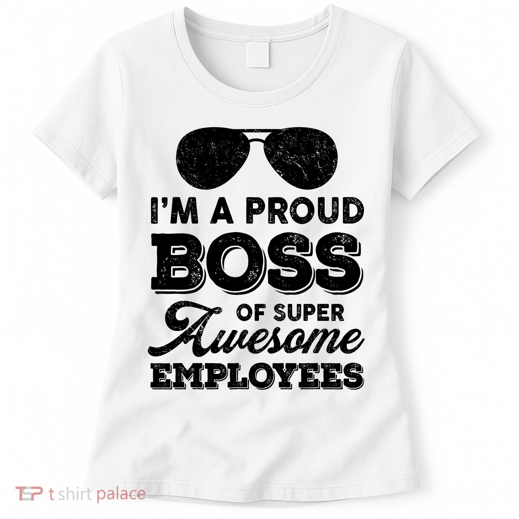 I'm A Proud Boss Of Super Awesome Employees Women's T-Shirt