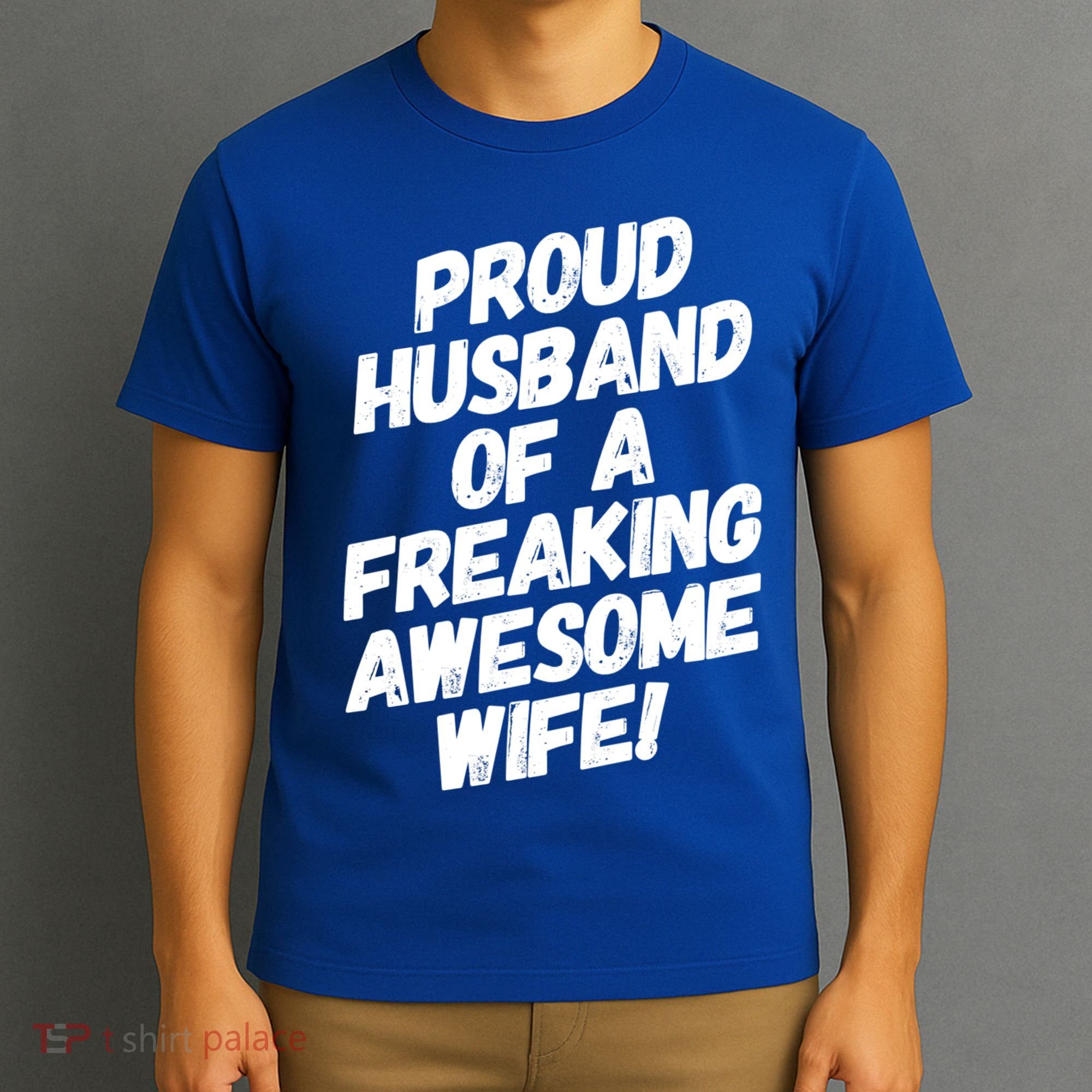 I'm A Proud Husband Of A Freaking Awesome Wife Funny Saying Gift T-Shirt