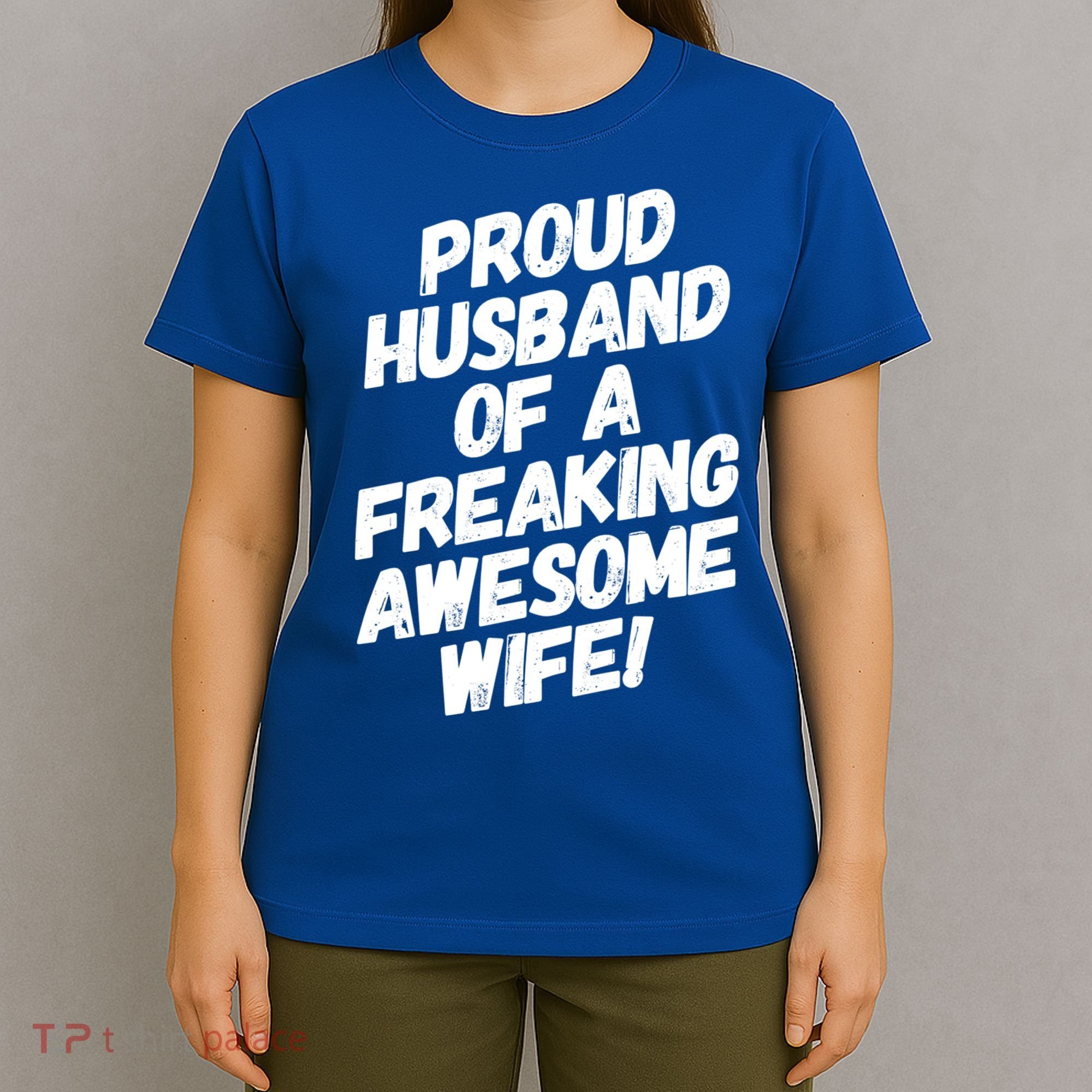 I'm A Proud Husband Of A Freaking Awesome Wife Funny Saying Gift T-Shirt