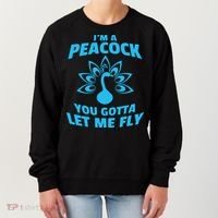 I'm A Peacock You Gotta Let Me Fly Women's Sweatshirt thumb 0