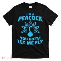 I'm A Peacock You Gotta Let Me Fly T-Shirt thumb 0
