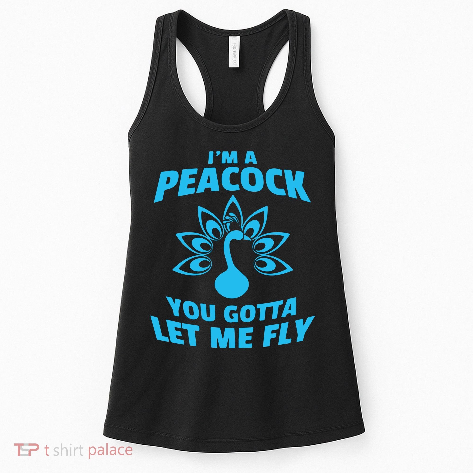I'm A Peacock You Gotta Let Me Fly Women's Tank Top