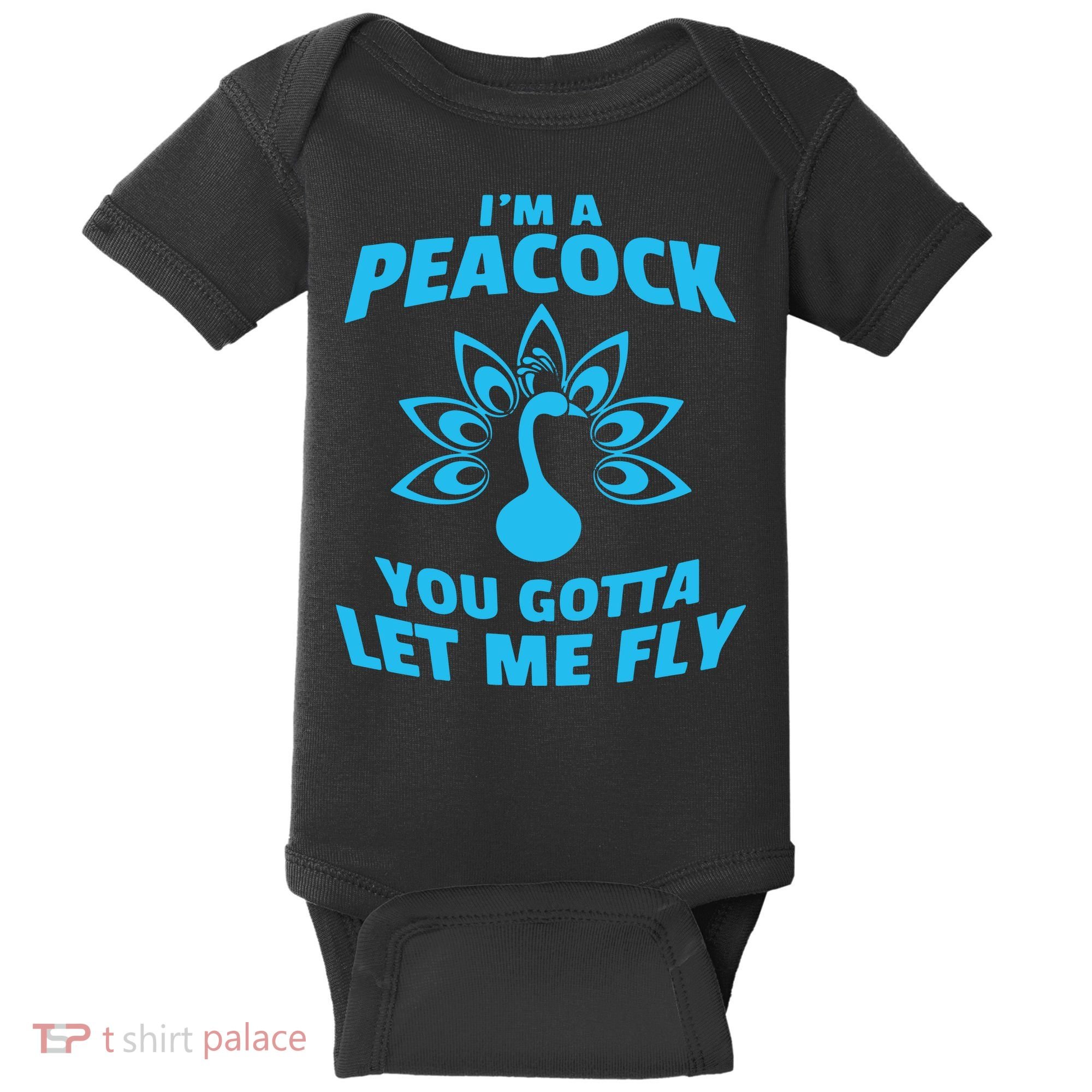 I'm A Peacock You Gotta Let Me Fly Baby Bodysuit