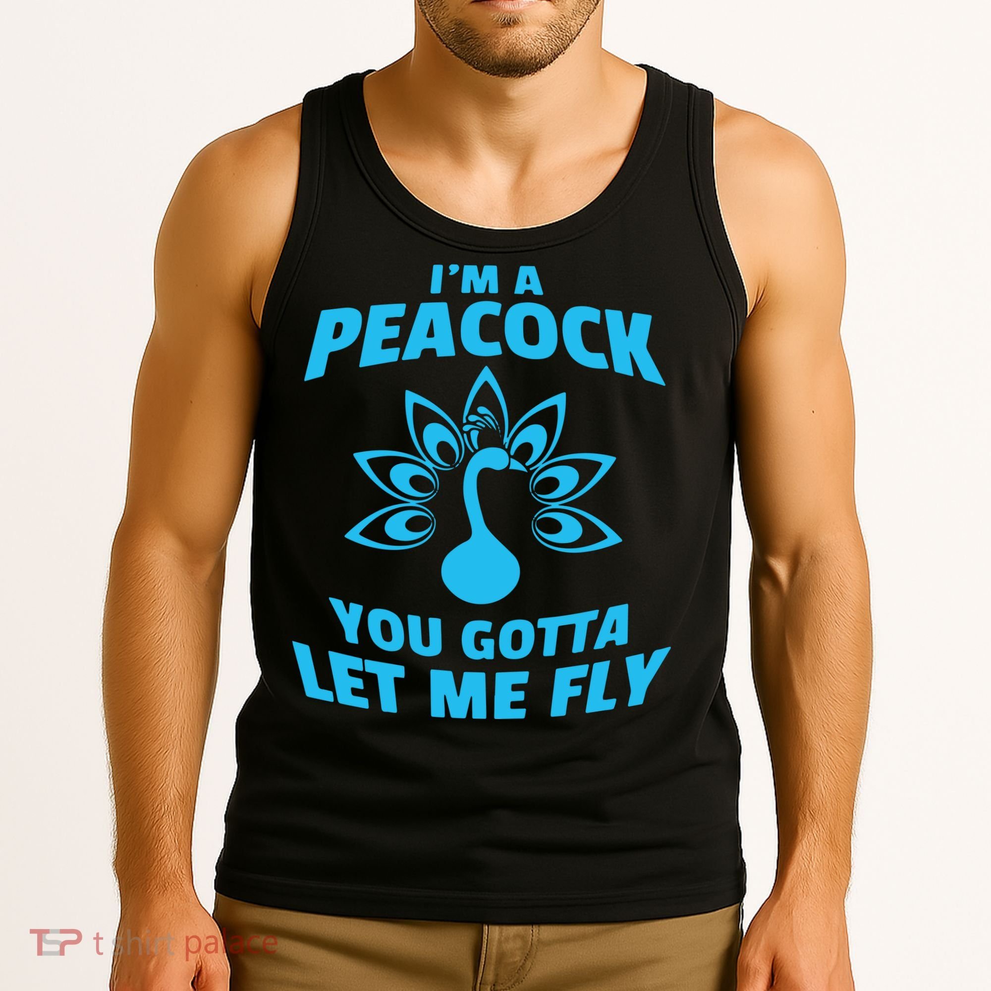 I'm A Peacock You Gotta Let Me Fly Tank Top