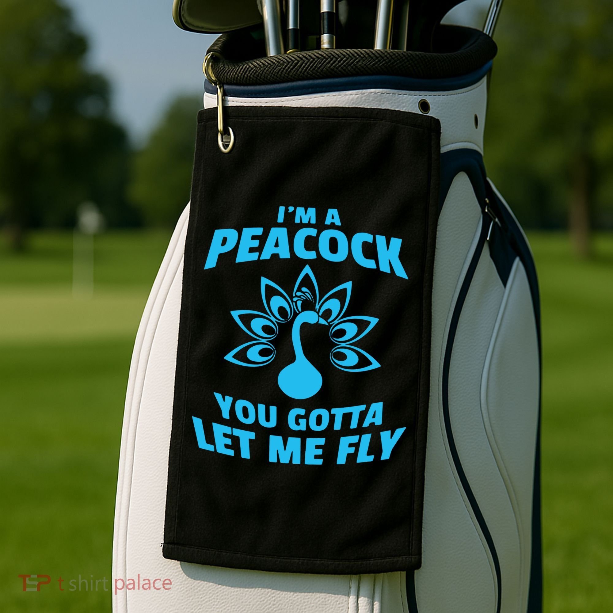 I'm A Peacock You Gotta Let Me Fly Golf Towel