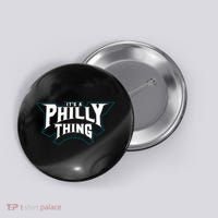It's A Philly Thing Philadelphia Fan Button thumb 0