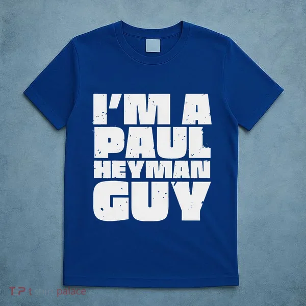 Im A Paul Meme Heyman Guy T-Shirt