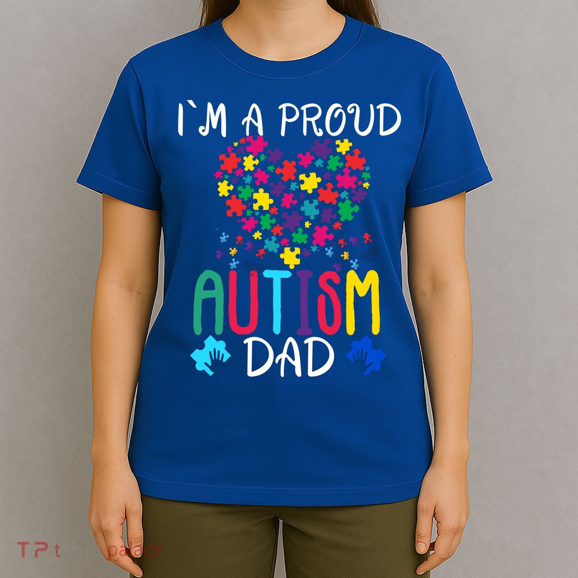 I'm A Proud Autism Dad Gift Autism Awareness Great Gift T-Shirt