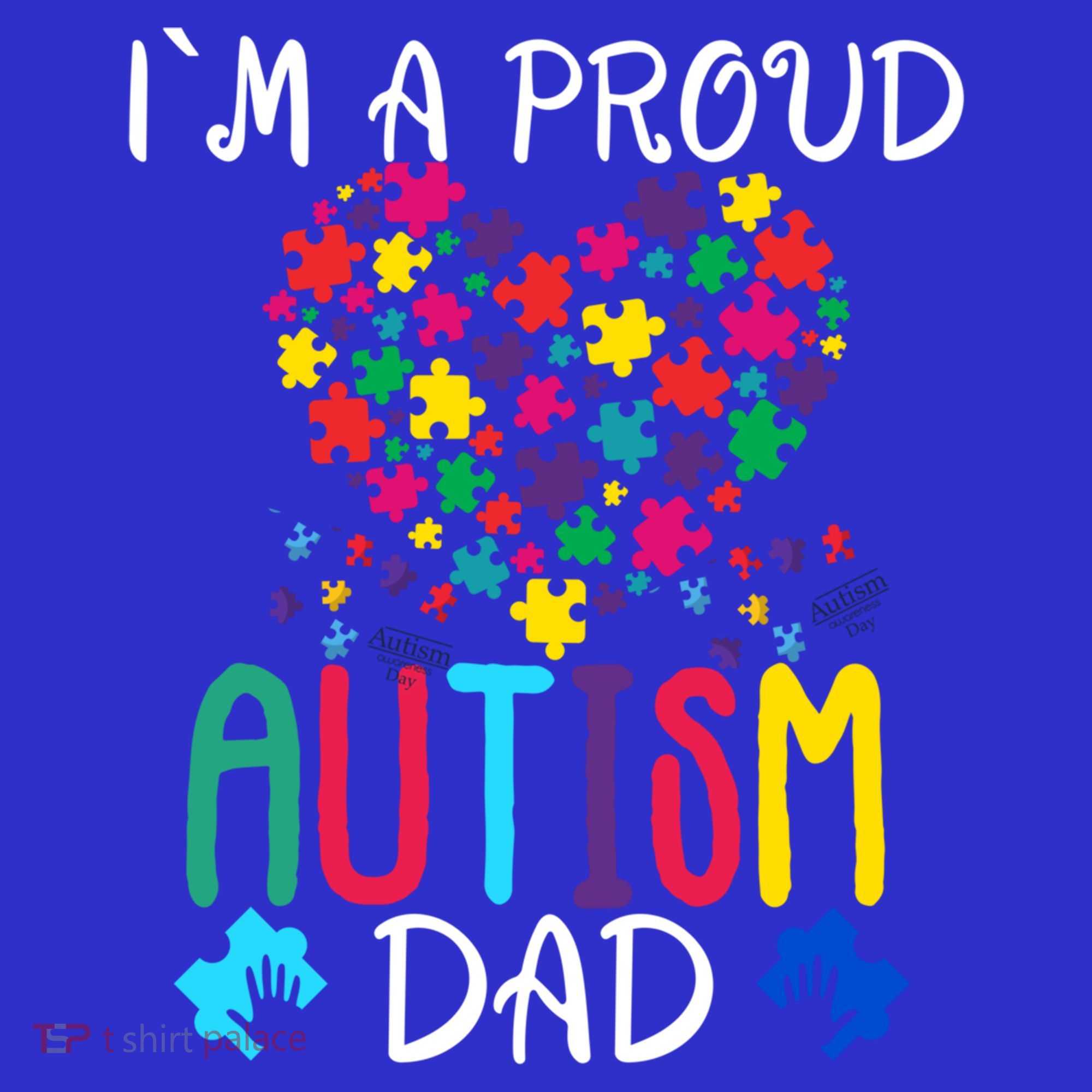 I'm A Proud Autism Dad Gift Autism Awareness Great Gift T-Shirt