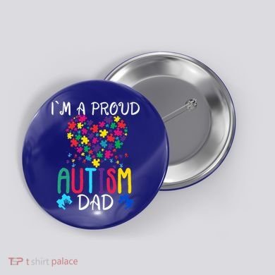 I'm A Proud Autism Dad Gift Autism Awareness Great Gift Button