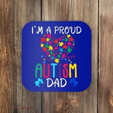 I'm A Proud Autism Dad Gift Autism Awareness Great Gift Coaster