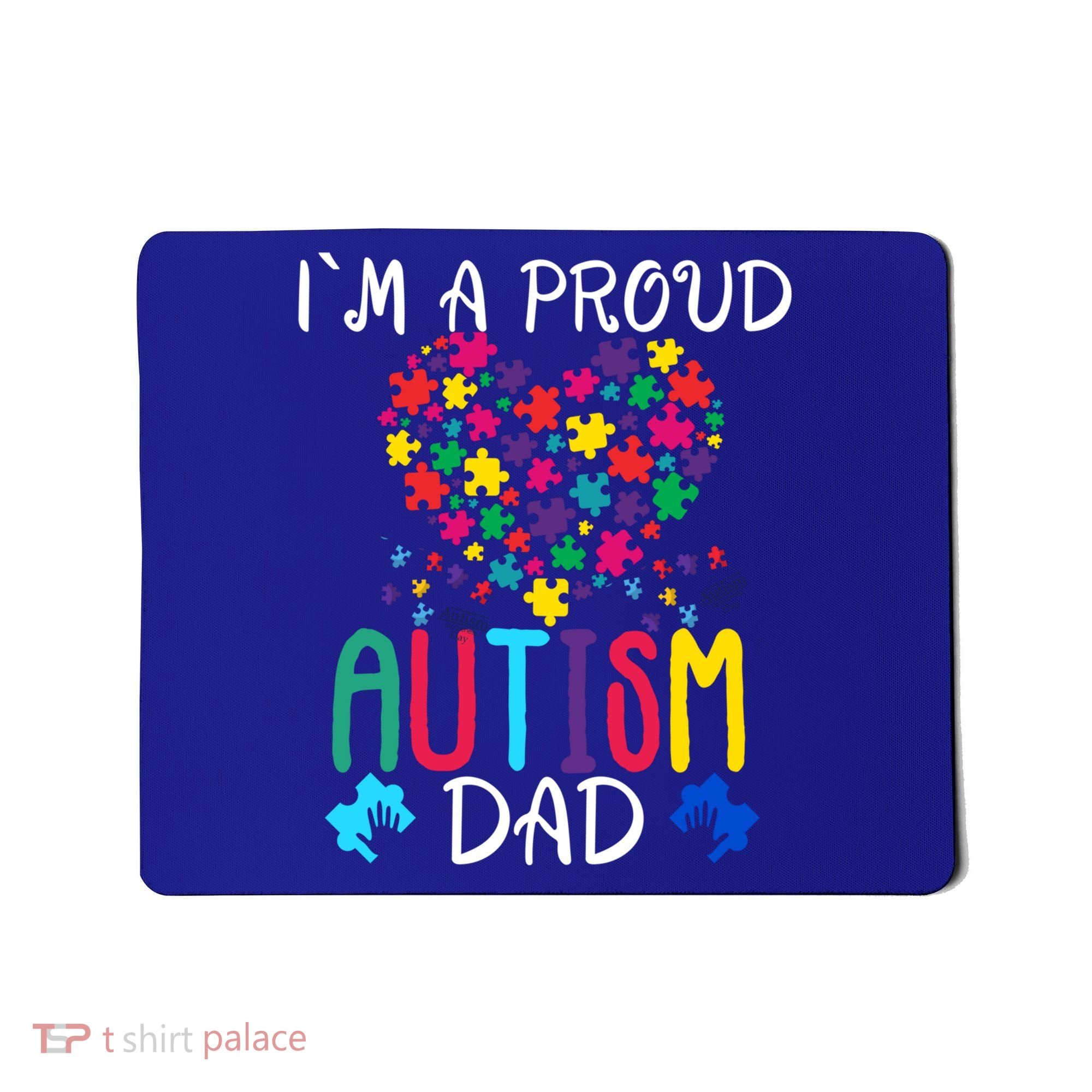 I'm A Proud Autism Dad Gift Autism Awareness Great Gift Mousepad