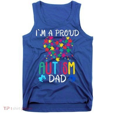 I'm A Proud Autism Dad Gift Autism Awareness Great Gift Tank Top