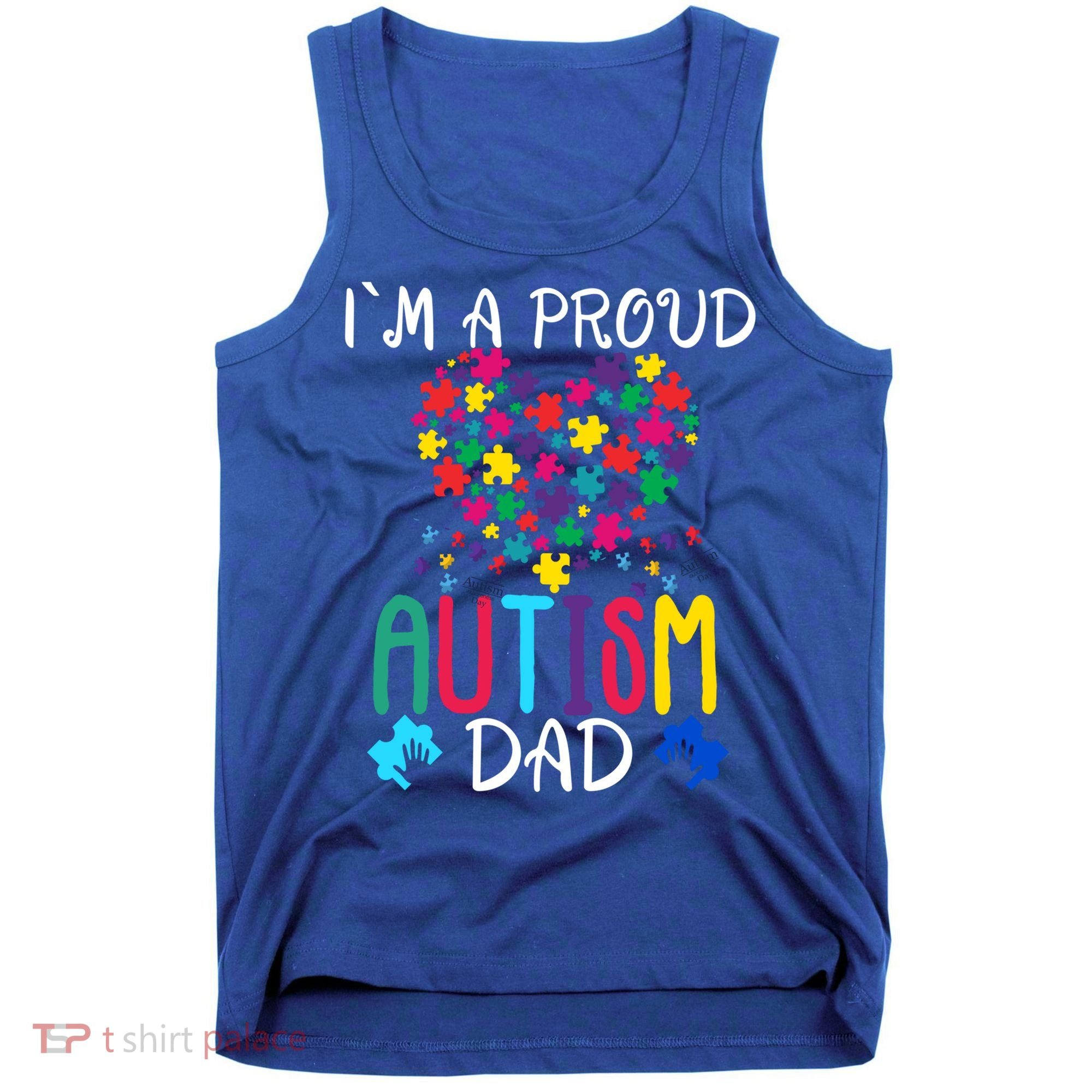 I'm A Proud Autism Dad Gift Autism Awareness Great Gift Tank Top