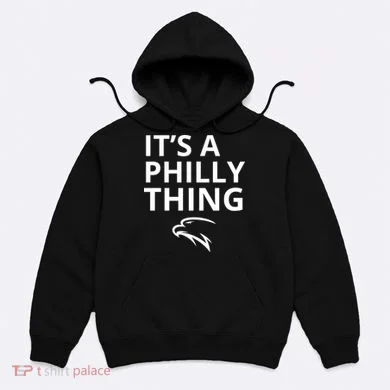 It’s A Philly Thing Funny Hoodie