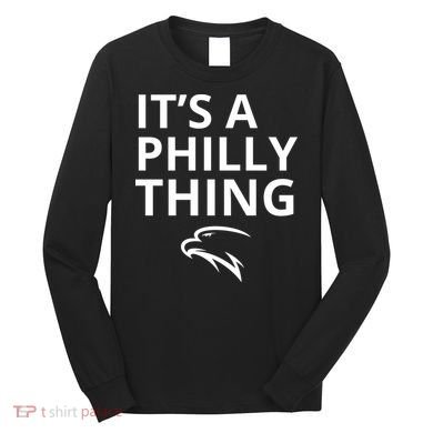 It’s A Philly Thing Funny Long Sleeve Shirt