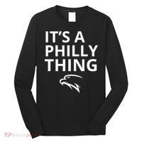 It’s A Philly Thing Funny Long Sleeve Shirt thumb 0