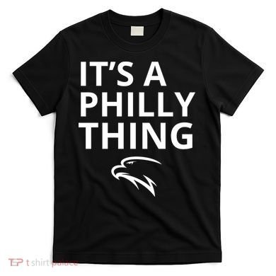 It’s A Philly Thing Funny T-Shirt