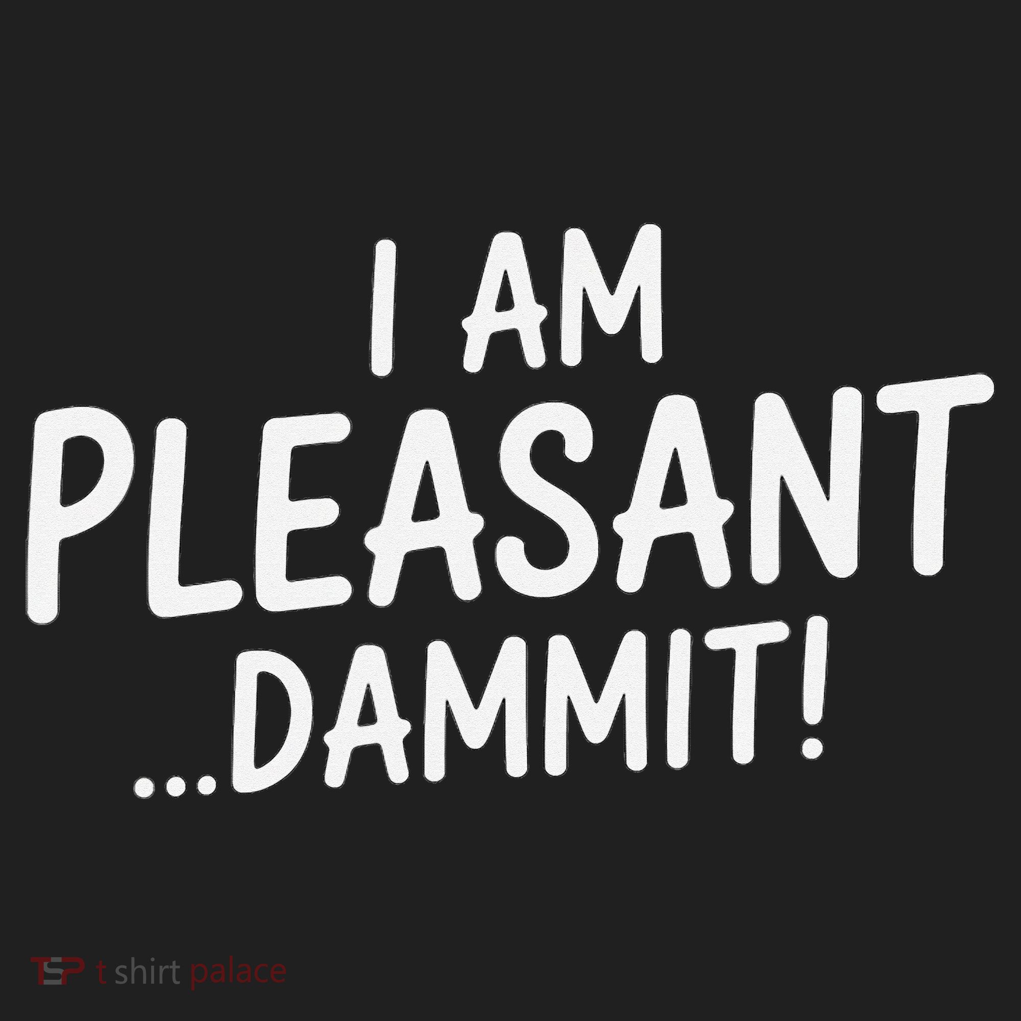 I Am Pleasant Dammit Funny Sarcastic Humor Hat