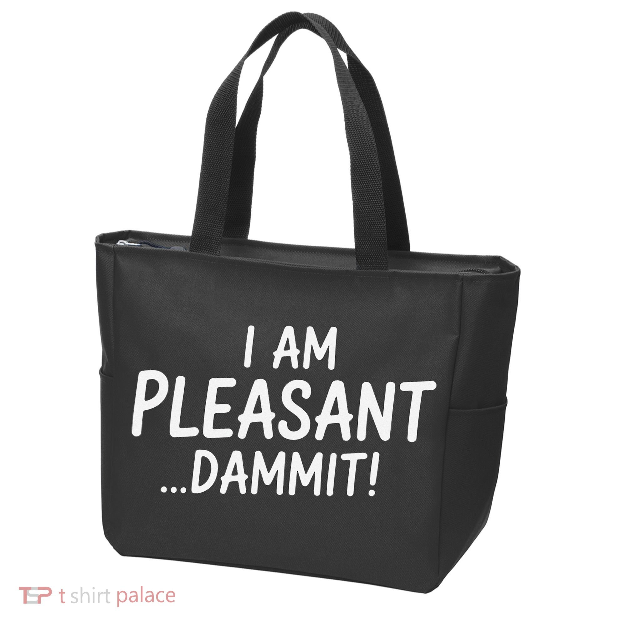I Am Pleasant Dammit Funny Sarcastic Humor Tote Bag