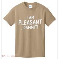 I Am Pleasant Dammit Funny Sarcastic Humor Kids T-Shirt thumb 0