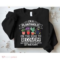 Im A Plantaholic On The Road To Recovery Gardening Sweatshirt thumb 2
