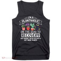 Im A Plantaholic On The Road To Recovery Gardening Tank Top thumb 0