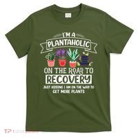 Im A Plantaholic On The Road To Recovery Gardening T-Shirt thumb 0