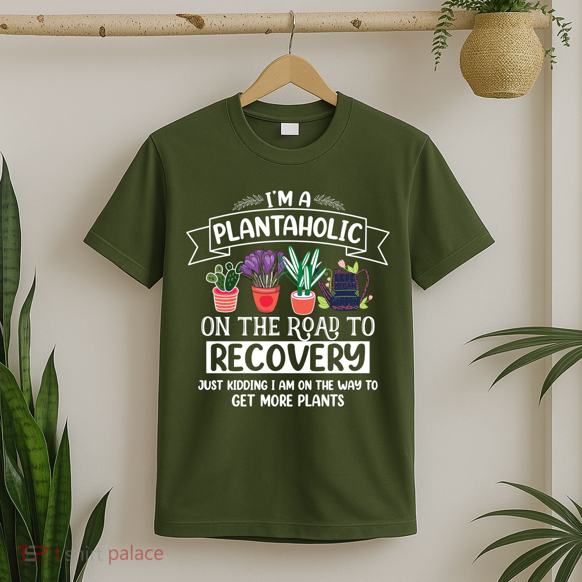 Im A Plantaholic On The Road To Recovery Gardening T-Shirt