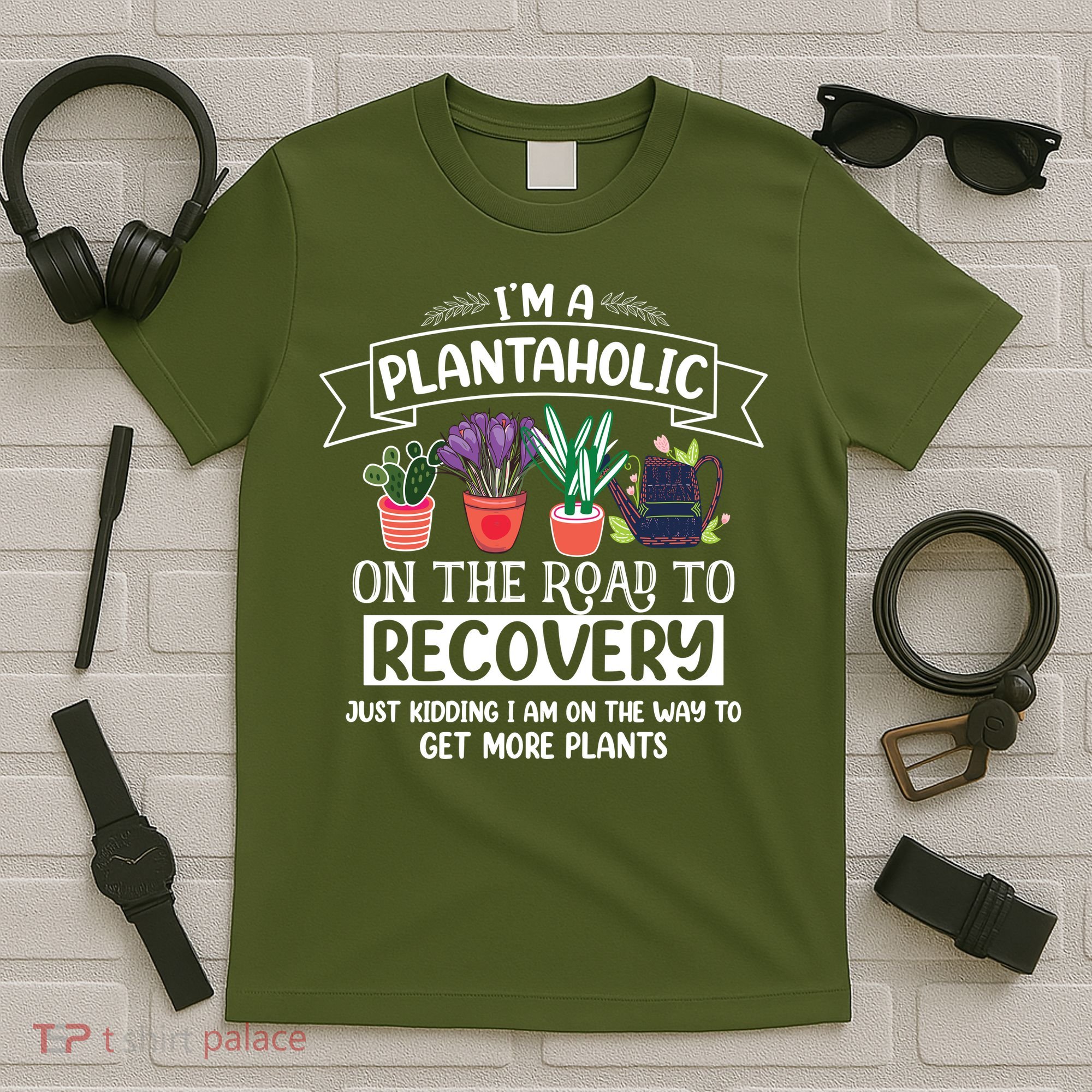 Im A Plantaholic On The Road To Recovery Gardening T-Shirt
