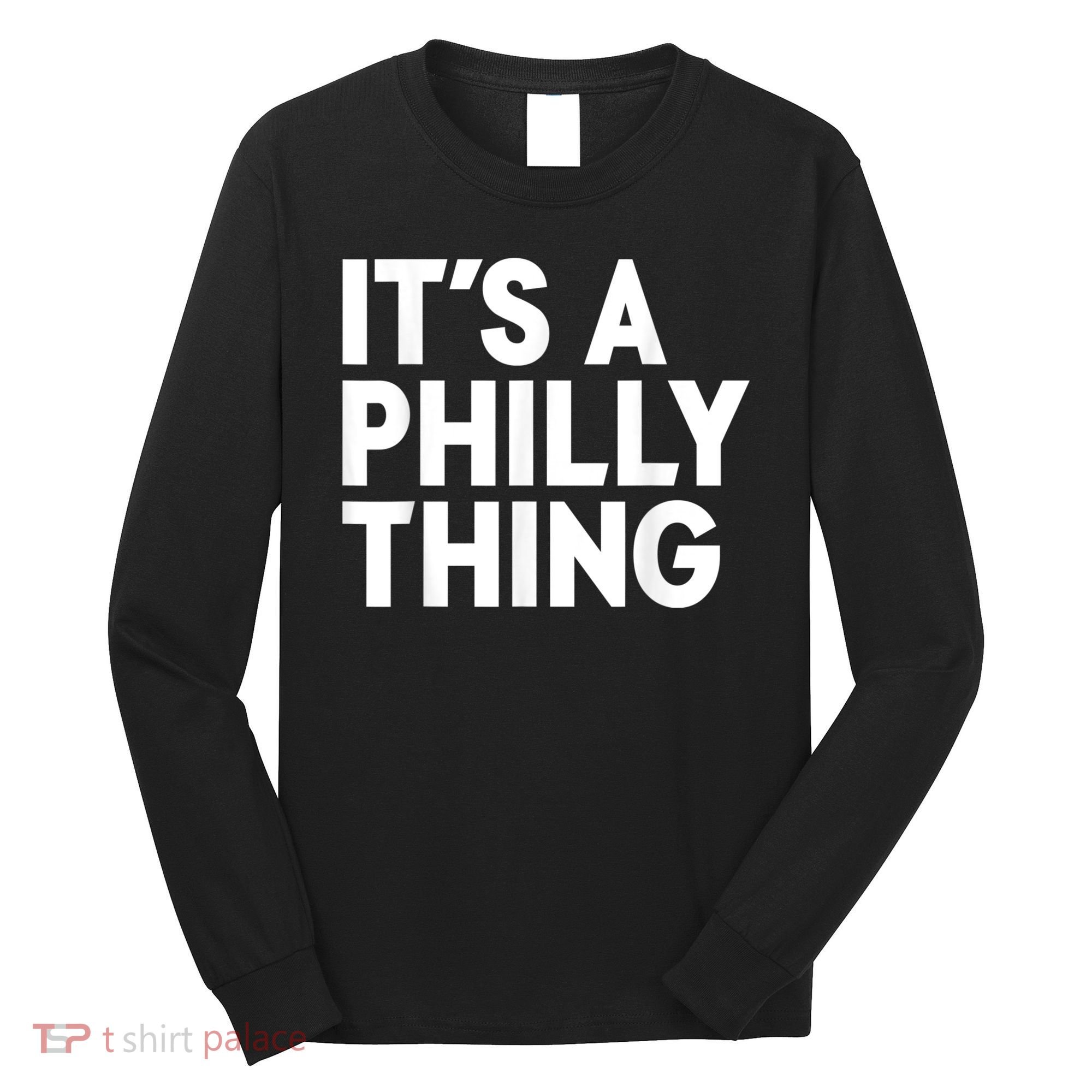It's A Philly Thing Its A Philly Thing Philadelphia Football Long Sleeve Shirt