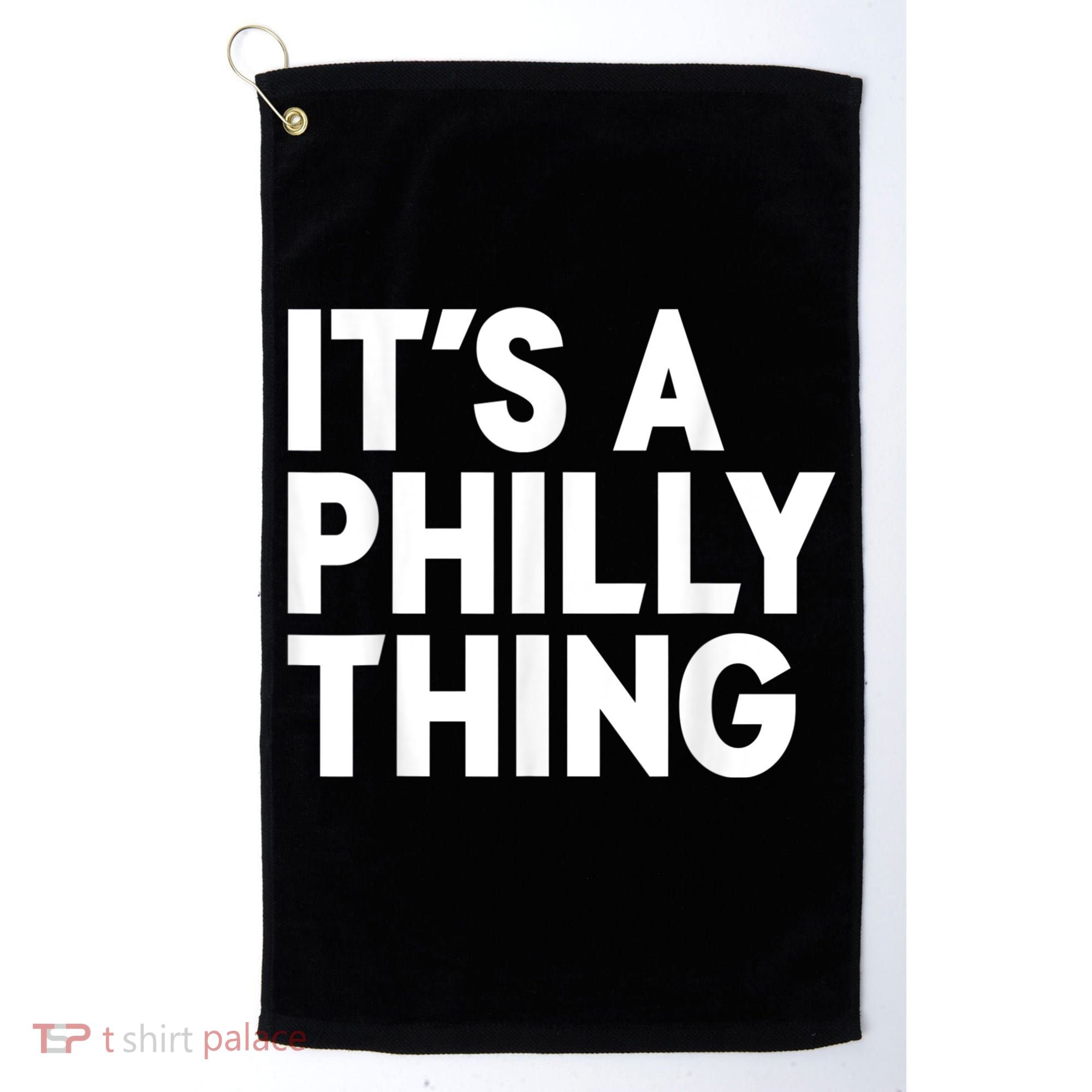It's A Philly Thing Its A Philly Thing Philadelphia Football Golf Towel