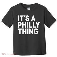 It's A Philly Thing Its A Philly Thing Philadelphia Football Toddler T-Shirt thumb 0