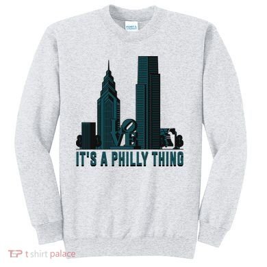 It's A Philly Thing Philadelphia City Skyline Sweatshirt