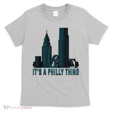 It's A Philly Thing Philadelphia City Skyline T-Shirt